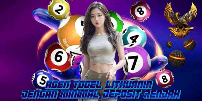 Agen Togel Lithuania Dengan Minimal Deposit Rendah