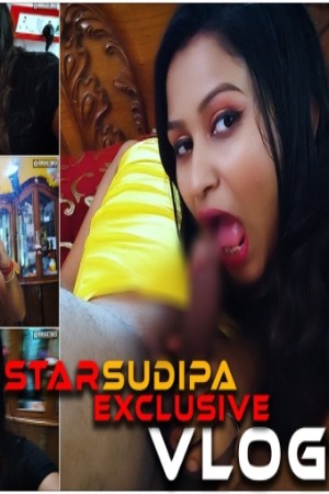 Star Sudipa ORIGINAL Vlog (2023) Hindi | x264 WEB-DL | 1080p | 720p | 480p | BindasTimes Short Films | Download | Watch Online