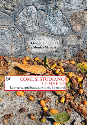 Ombretta Ingrascì, Monica Massari (a cura di) - Come si studiano le mafie? (2022)