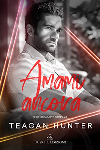 Teagan Hunter – Amami ancora (Roommate Romps Vol. 2) (2021)