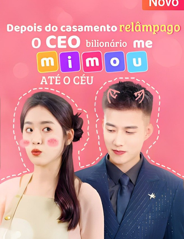 Pôster de DEPOIS DO CASAMENTO RELÂMPAGO O CEO ME MIMOU ATÉ O CÉU