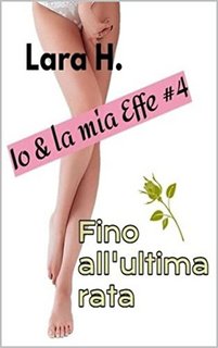 Lara H. - Io & la mia Effe 4. Fino all'ultima rata (2022)