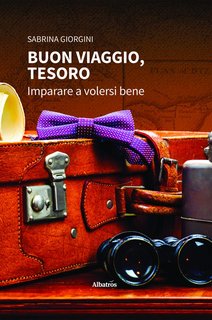 Sabrina Giorgini - Buon viaggio, tesoro. Imparare a volersi bene (2024)