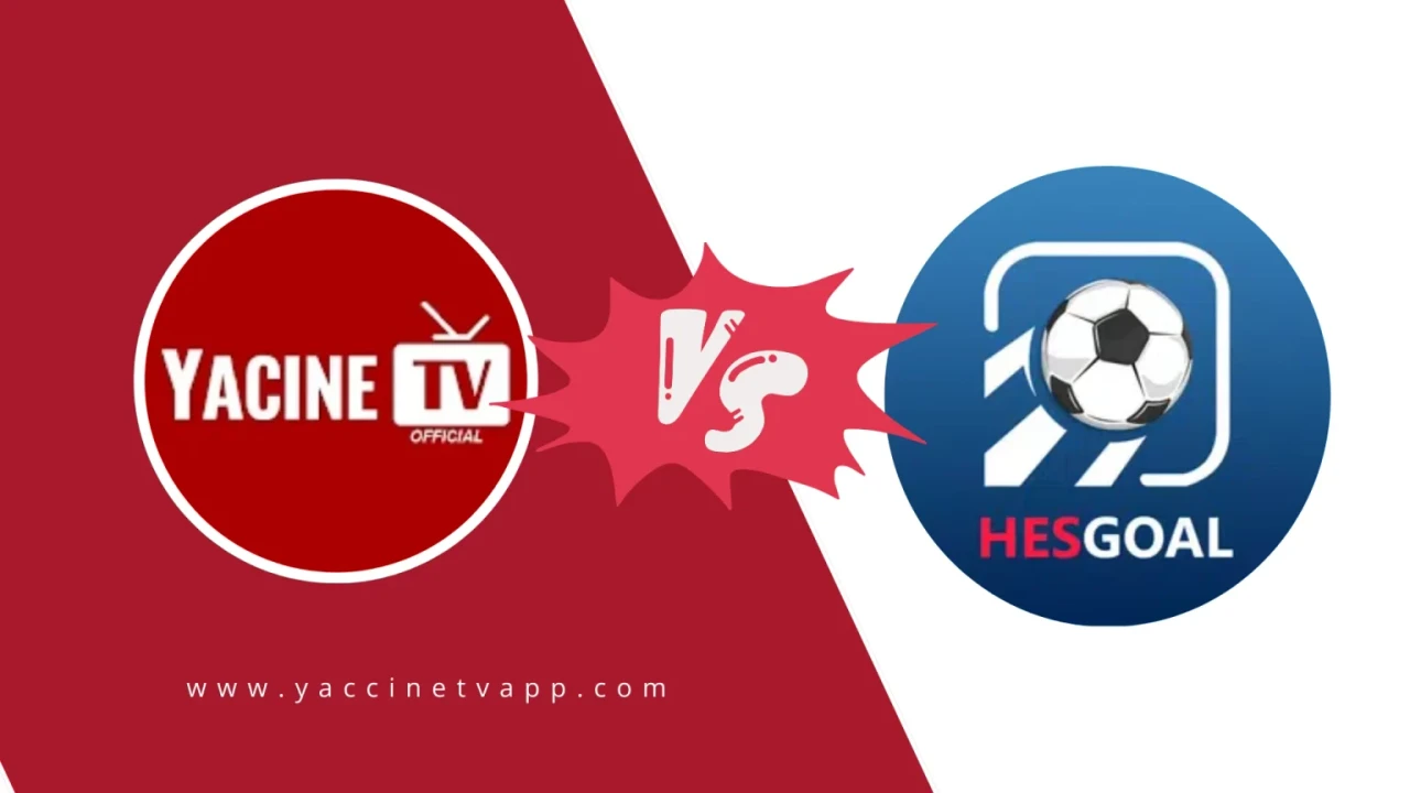 Yacine TV vs HesGoal TV comparison