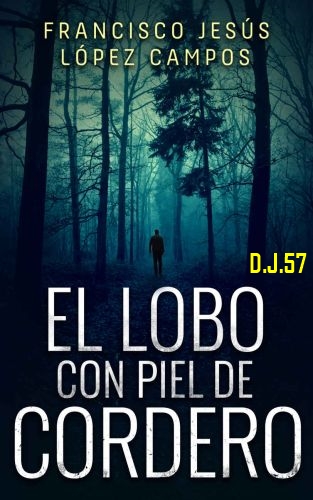 1 - El lobo con piel de cordero - Francisco Jesús López Campos