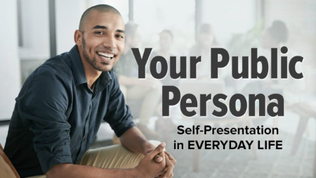 TTC - Your Public Persona: Self-Presentation in Everyday Life