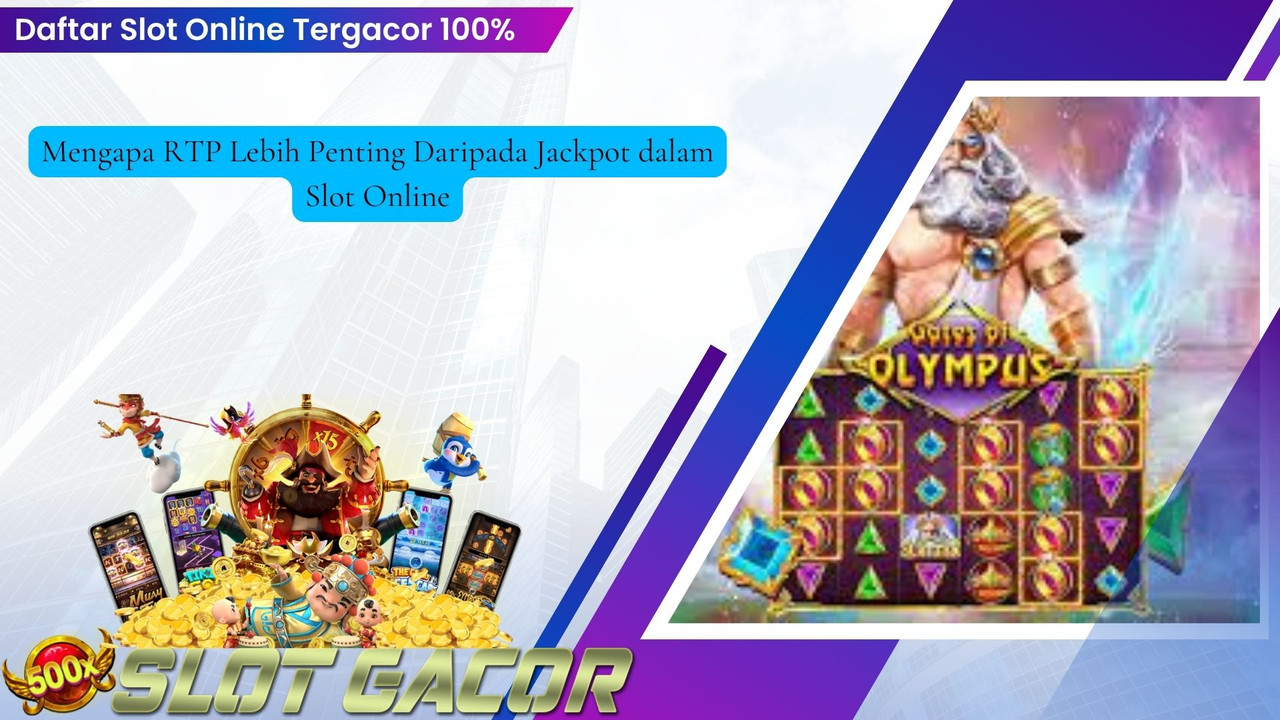 Mengapa RTP Lebih Penting Daripada Jackpot dalam Slot Online