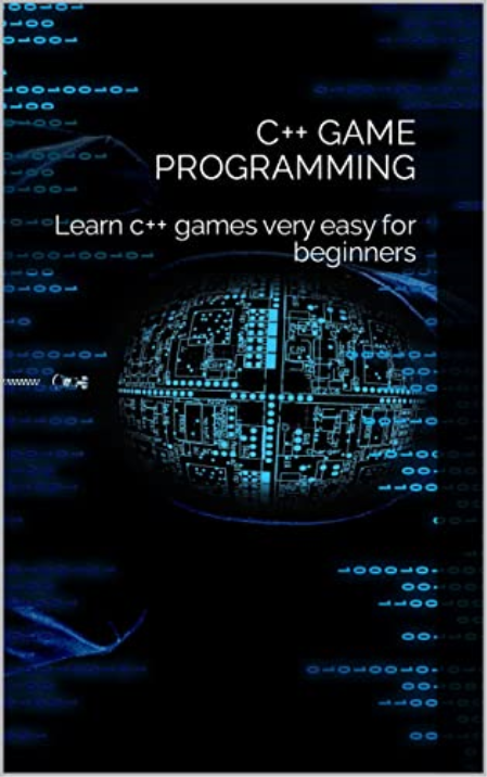 C++ Game Programming: Learn c++ games very easy for beginners