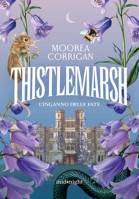 Moorea Corrigan - Thistlemarsh. L'inganno delle fate (2026)