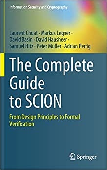 The Complete Guide to SCION: From Design Principles to Formal Verification (Information Security and Cryptography)