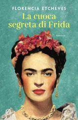 Florencia Etcheves – La cuoca segreta di Frida (2023)