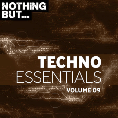 VA - Nothing But... Techno Essentials Vol. 09 (2019)