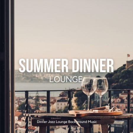 Dinner Jazz Lounge Background Music   Summer Dinner Lounge (2021)