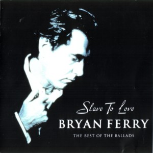 Bryan Ferry - Slave to Love - The Best of the Ballads (2000) Flac