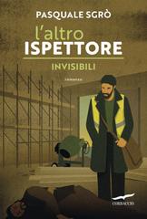 Pasquale Sgrò – L’altro ispettore. Invisibili (2026)