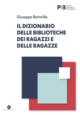 Giuseppe Bartorilla - Il dizionario delle biblioteche dei ragazzi e delle ragazze (2025)