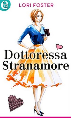 Lori Foster - Dottoressa Stranamore (2018)