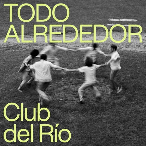 Club del Río - Todo alrededor (2024) Mp3