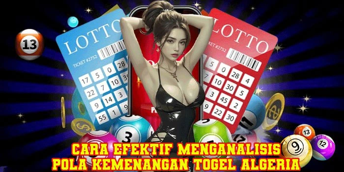 Cara Efektif Menganalisis Pola Kemenangan Togel Algeria