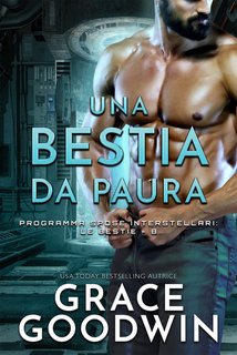 Grace Goodwin - Programma Spose Interstellari: Le Bestie Vol. 8. Una Bestia da paura (2024)