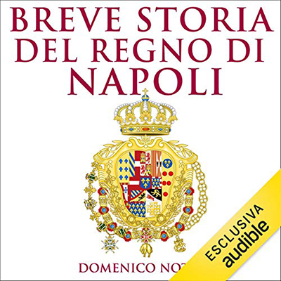 Domenico Notari - Breve storia del Regno di Napoli (2021) (mp3 - 128 kbps)