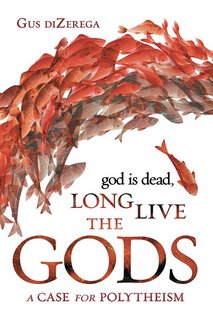 God Is Dead, Long Live the Gods A Case for Polytheism