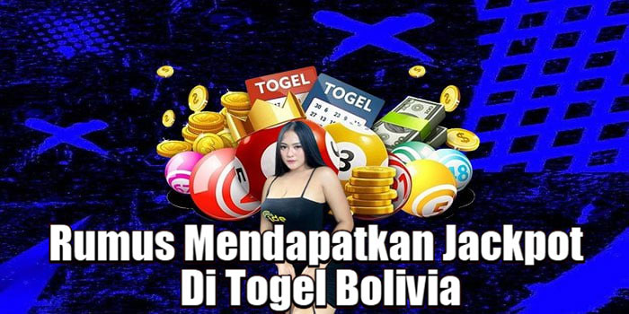 Rumus Mendapatkan Jackpot Di Togel Bolivia