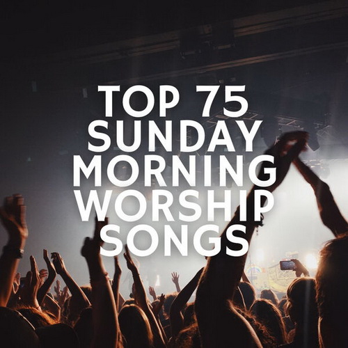 VA - Top 75 Sunday Morning Worship Songs (2024) MP3