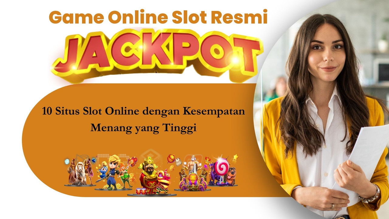 10 Situs Slot Online dengan Kesempatan Menang yang Tinggi