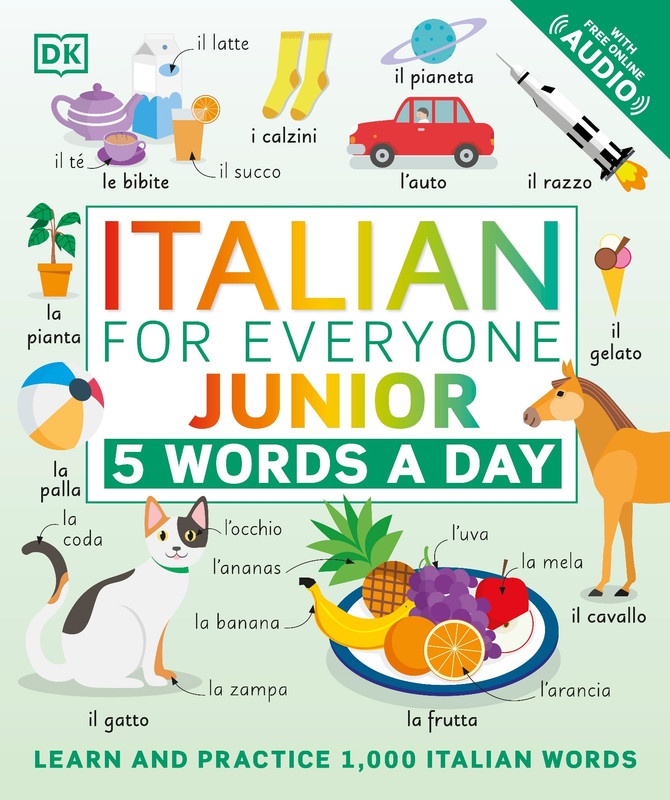 Italian for Everyone Junior 5 Words a Day Learn and Practise 1,000 Italian Words Italian for Everyone Junior 5 Words a Day Learn and Practise 1,000 Italian Words