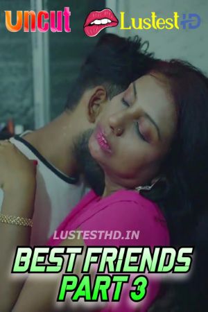 Best Friends Part 3 (2024) Hindi Uncut Short Films | 1080p | 720p | 480p | WEB-DL | Download | Watch Online