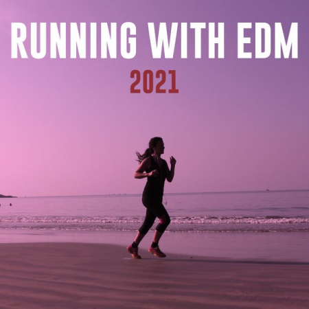 0d7584c6 a845 4d01 ad45 60f29d2e533e - Various Artists - Running With EDM 2021 (2021)