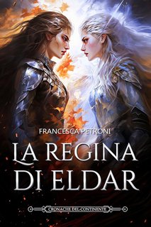 Francesca Petroni - Cronache del Continente Vol. 5. La Regina di Eldar (2023)