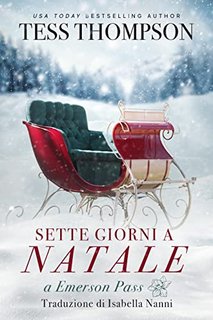Tess Thompson - Emerson Pass Historical Italian Editions Vol. 5. sette giorni a Natale (2022)