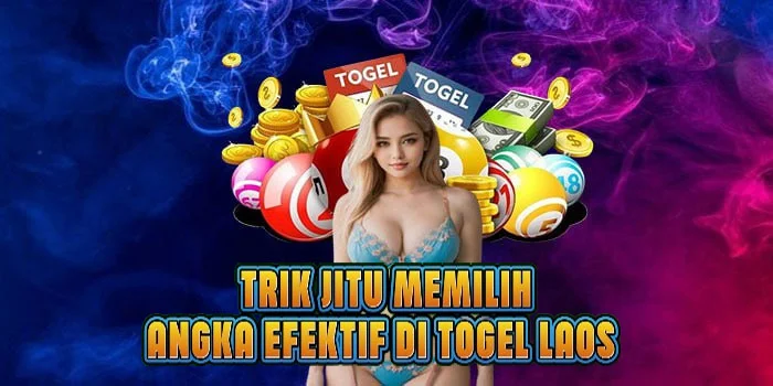 Trik Jitu Memilih Angka Efektif di Togel Laos