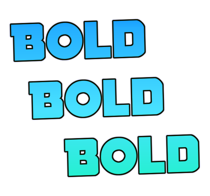 Bold bold bold 