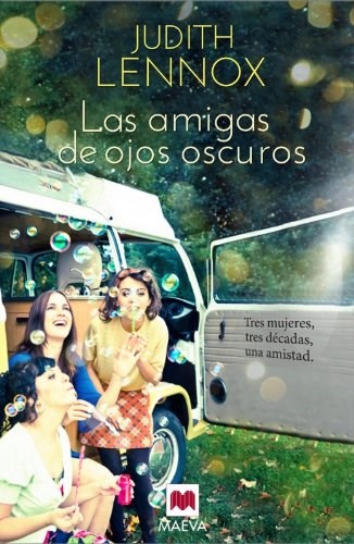 LAS AMIGAS DE LOS OJOS OSCUROS, JUDITH LENNOX