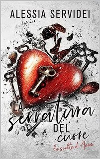 Alessia Servidei - La serratura del cuore. La scelta di Aaron (2023)