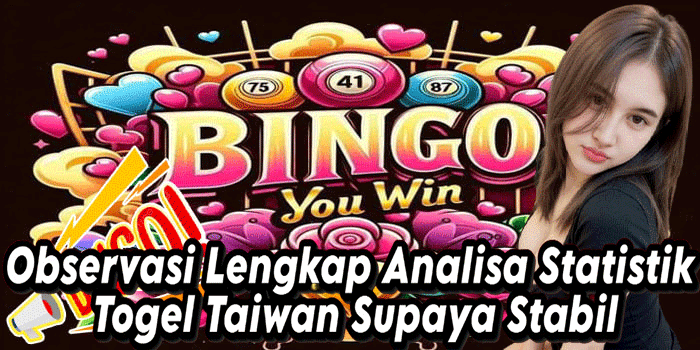 Observasi Lengkap Analisa Statistik Togel Taiwan Supaya Stabil