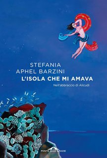 Maria Cristina Santini - L'isola che mi amava: Nell'abbraccio di Alicudi (2024)