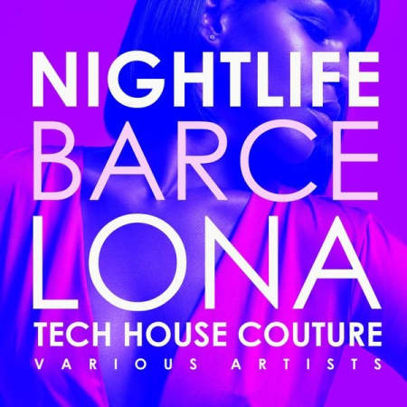 Various Artists   Nightlife Barcelona (Tech House Couture) (2020)