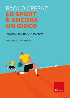 Paolo Crepaz - Lo sport è ancora un gioco. Imparare da vittorie e sconfitte (2023)