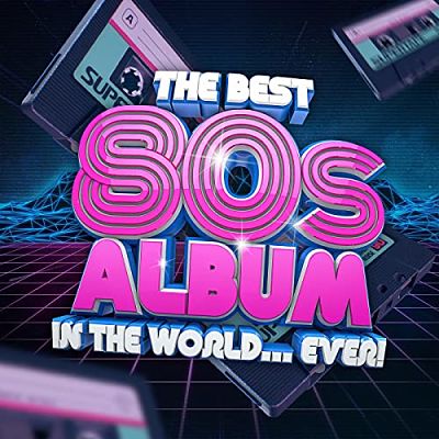 VA - The Best 80s Album In The World...Ever! (05/2021) 8881