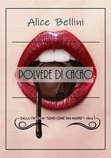 Alice Bellini - Sono come mia madre Vol. 1. Polvere di cacao (2019)