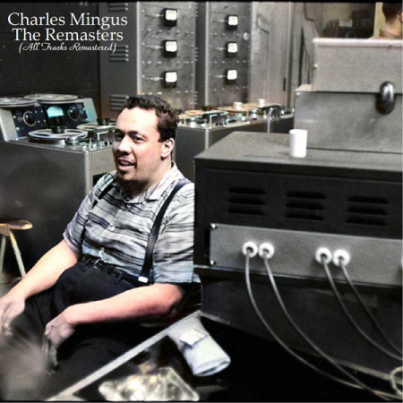 Charles Mingus - The Remasters (All Tracks Remastered) (2021)