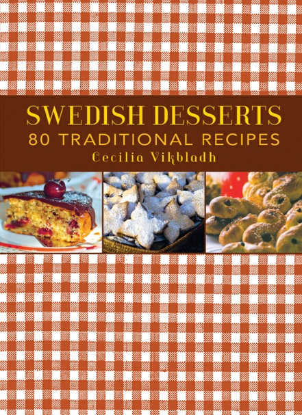 Swedish Desserts: 80 Traditional Recipes