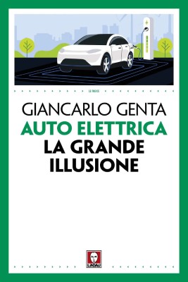 Giancarlo Genta - Auto elettrica. La grande illusione (2024)