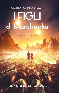 Brandon Q. Morris - I Diari di Proxima Vol. 1. I figli di Marchenko (2024)