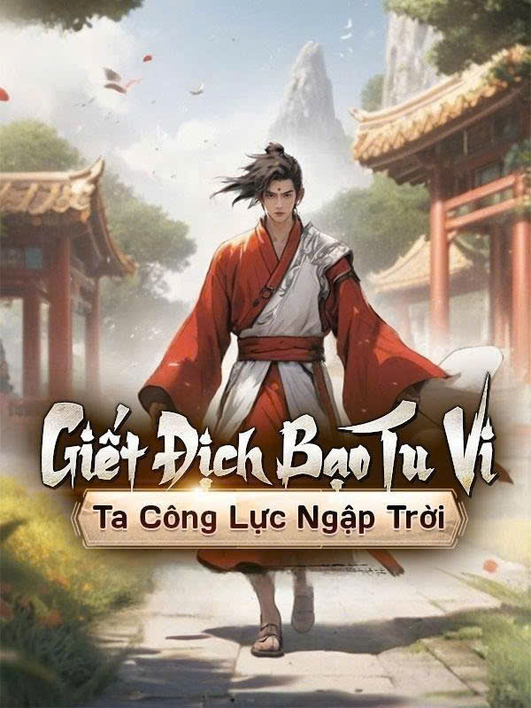 Giết Địch Bạo Tu Vi, Ta Công Lực Ngập Trời