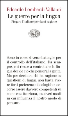 Edoardo Lombardi Vallauri - Le guerre per la lingua. Piegare l'italiano per darsi ragione (2024)